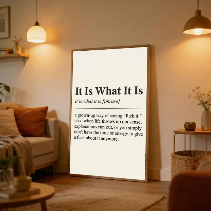 "It is what it is" Text Wall Art Print — Minimalist Poster